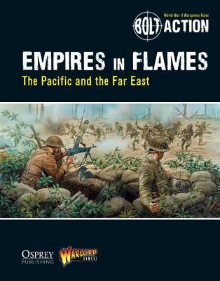 Book cover of Bolt Action: Empires In Flames: The Pacific And The Far East by Andy Chambers, Peter Dennis (Illus.)