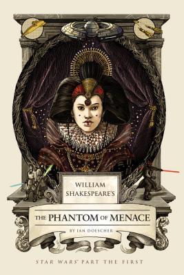 Book cover of William Shakespeare'S The Phantom Of Menace by Ian Doescher