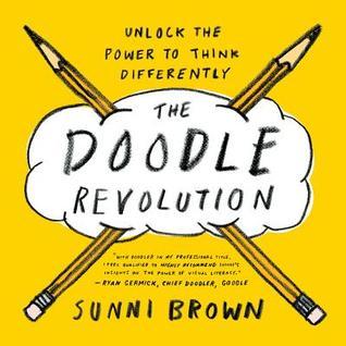 Book cover of The Doodle Revolution: Unlock The Power To Think Differently by Sunni Brown