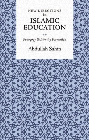 Book cover of New Directions in Islamic Education: Pedagogy and Identity Formation by Abdullah Şahin