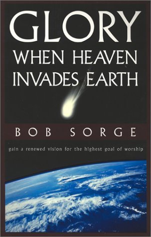 Book cover of Glory: When Heaven Invades Earth by Bob Sorge