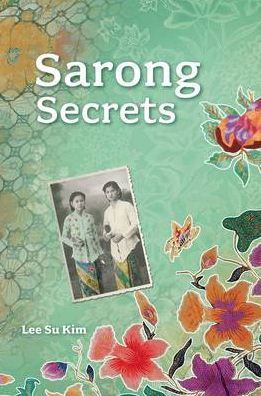 Book cover of Sarong Secrets: Of Love, Loss And Longing by Su Kim Lee