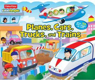 Book cover of Fisher-Price Little People: Planes, Cars, Trucks, and Trains (24) by Fisher-Price Inc. (Primary Contributor)
