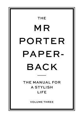 Book cover of The Mr Porter Paperback: The Manual For A Stylish Life by Jodie Harrison (Ed.)