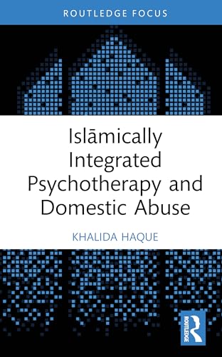 Book cover of Islamically Integrated Psychotherapy And Domestic Abuse by Khalida Haque