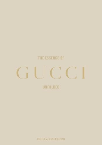 Book cover of The Essence of Gucci: Unfolded by Kelly Reising