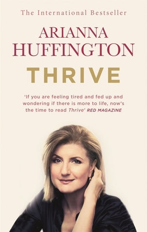 Book cover of Thrive: The Third Metric To Redefining Success And Creating A Happier Life by HUFFINGTON ARIANNA
