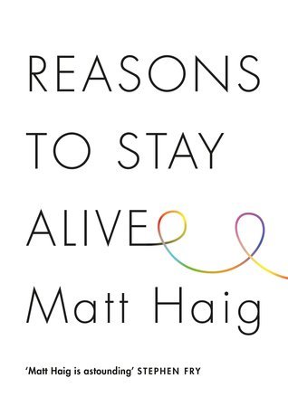 Book cover of Reasons To Stay Alive by Matt Haig
