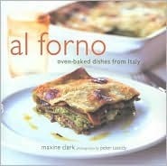 Book cover of Al Forno: Oven-Baked Dishes From Italy by Maxine  Clark