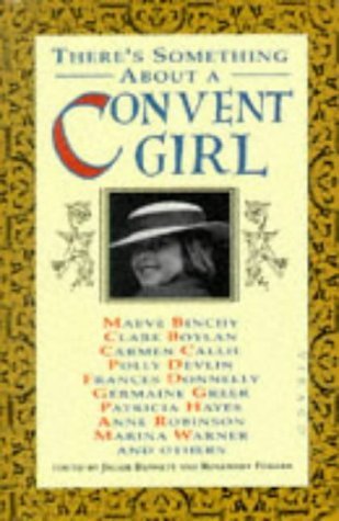 Book cover of There's Something About A Convent Girl by Jackie Bennett, Rosemary Forgan