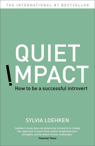 Book cover of Quiet Impact: How to Be a Successful Introvert by Sylvia Loehken