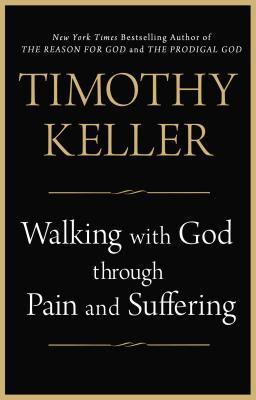 Book cover of Walking With God Through Pain And Suffering by Timothy J. Keller