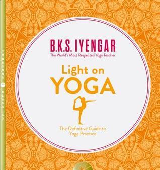 Book cover of Light On Yoga. The Definitive Guide To Yoga Practice by B.K.S. Iyengar