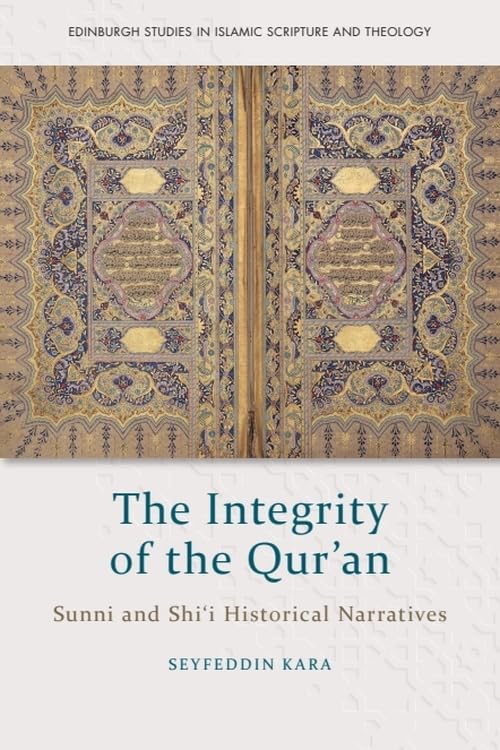Book cover of The Integrity of the Qur'an: Sunni and Shi‘i Historical Narratives by Seyfeddin Kara