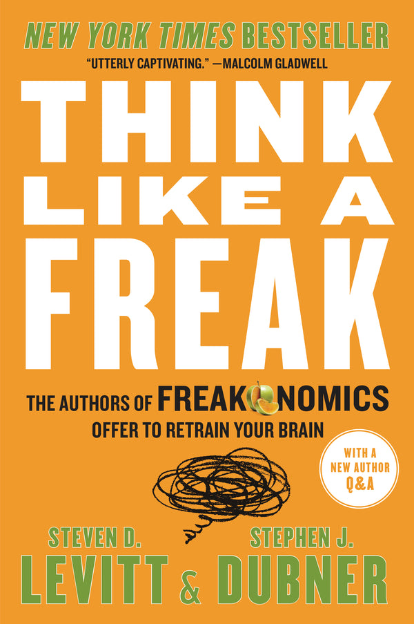Book cover of Think Like a Freak by Steven D. Levitt, Stephen J. Dubner