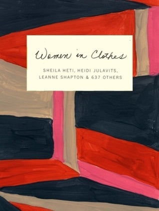 Book cover of Women In Clothes by Sheila Heti, Heidi Julavits, Leanne Shapton