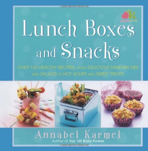 Book cover of Lunch Boxes And Snacks: Over 120 Healthy Recipes From Delicious Sandwiches And Salads To Hot Soups And Sweet Treats by Annabel Karmel