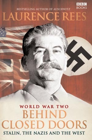 Book cover of World War II: Behind Closed Doors; Stalin, The Nazis, And The West by Laurence Rees
