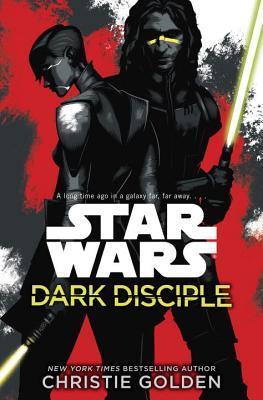 Book cover of Dark Disciple by Christie Golden, Katie Lucas (Foreword)