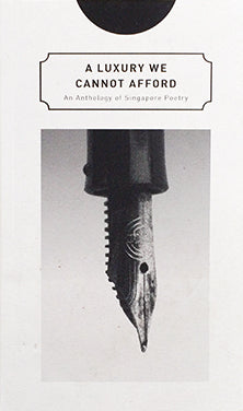 Book cover of A Luxury We Cannot Afford: An Anthology of Singapore Poetry