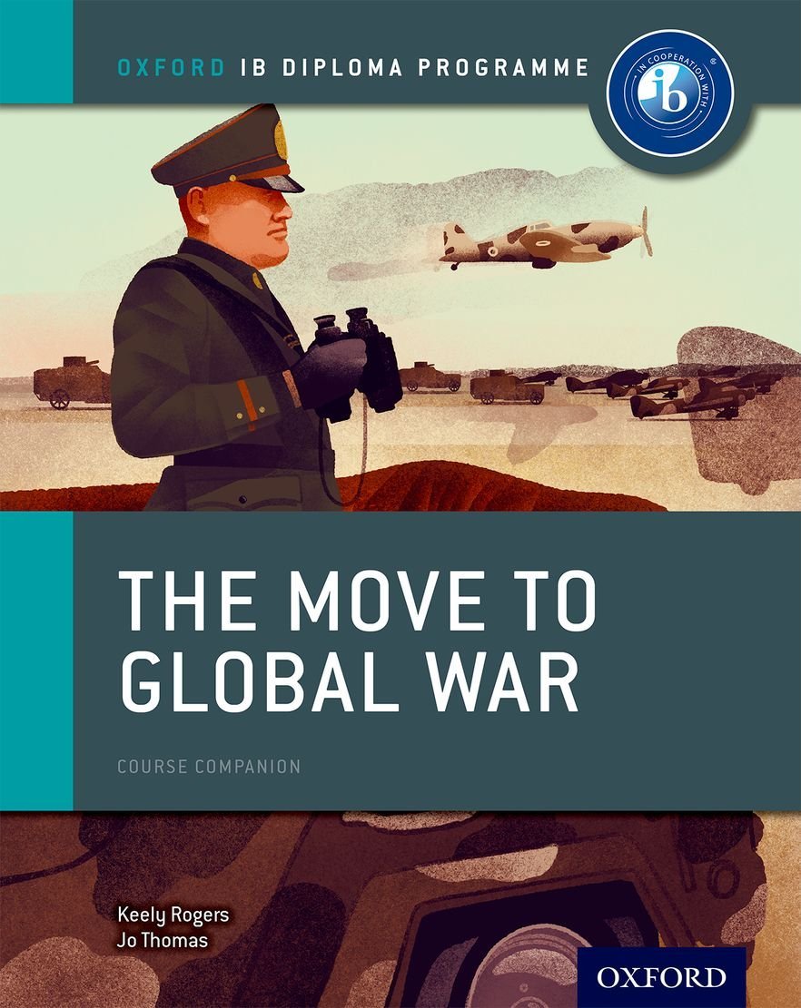 Book cover of The Move To Global War: IB History Course Book: Oxford IB Diploma Program by Jo  Thomas, Keely Rogers