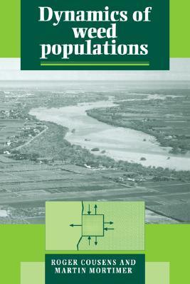 Book cover of Dynamics of Weed Populations by Roger Cousens, Martin Mortimer