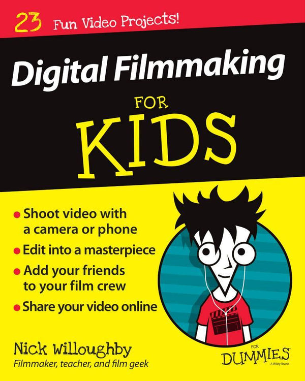 Book cover of Digital Filmmaking For Kids For Dummies by Nick Willoughby