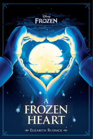 Book cover of Disney Frozen: A Frozen Heart by Elizabeth Rudnick, Walt Disney Company (Illustrations)