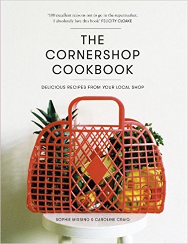Book cover of The Cornershop Cookbook: Delicious Recipes From Your Local Shop by Caroline Craig, Sophie Missing