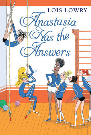 Book cover of Anastasia Has The Answers by Lois Lowry