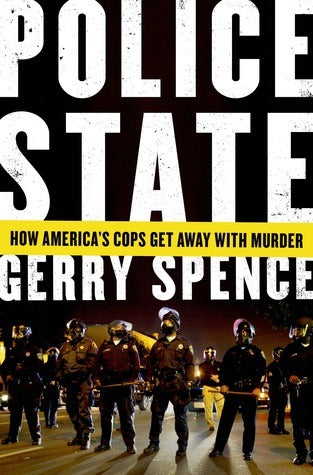 Book cover of Police State: How America's Cops Get Away With Murder by Gerry Spence
