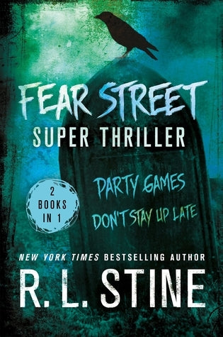 Book cover of Fear Street Super Thriller: Party Games / Don't Stay Up Late by R.L. Stine