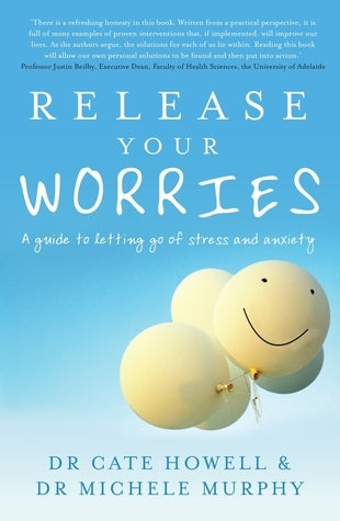 Book cover of Release Your Worries: A Guide To Letting Go Of Stress And Anxiety by Cate Howell, Michele Murphy