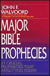 Book cover of Major Bible Prophecies: 37 Crucial Prophecies That Affect You Today by John F. Walvoord