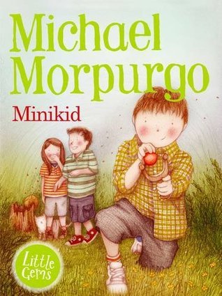Book cover of Minikid by Michael Morpurgo, Faye Hanson (Illus.)