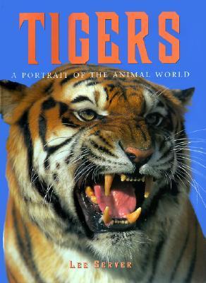 Book cover of Tigers: A Portrait of the Animal World by Lee Server