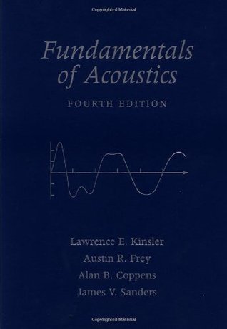 Book cover of Fundamentals Of Acoustics by Lawrence E. Kinsler, Austin R. Frey, Alan B. Coppens, James V. Sanders