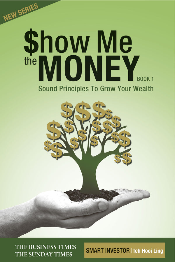Book cover of Show Me The Money: Sound Principles To Grow Your Wealth by Teh Hooi Ling