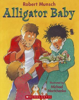 Book cover of Alligator Baby by Robert Munsch, Michael Martchenko (illustrator)