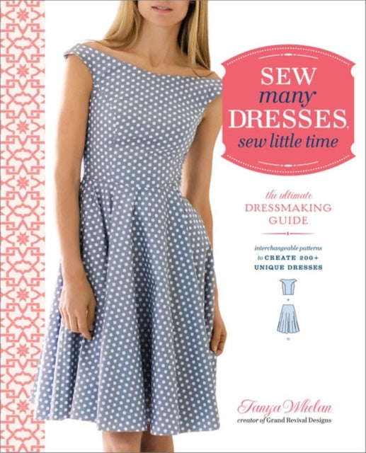 Book cover of Sew Many Dresses, Sew Little Time: The Ultimate Dressmaking Guide by Tanya Whelan