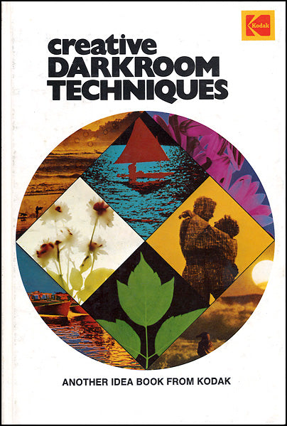 Book cover of Creative Darkroom Techniques by Eastman Kodak Company