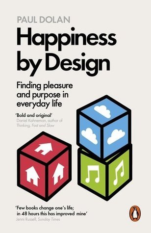 Book cover of Happiness By Design: Change What You Do, Not How You Think by Paul Dolan