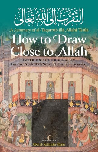 Book cover of How To Draw Close To Allah: Its Excellence, Method, And Stages by Shaykh Abdullah Siraj ad-Din, Abd al-Rahman Sha'ar (Contrib.)