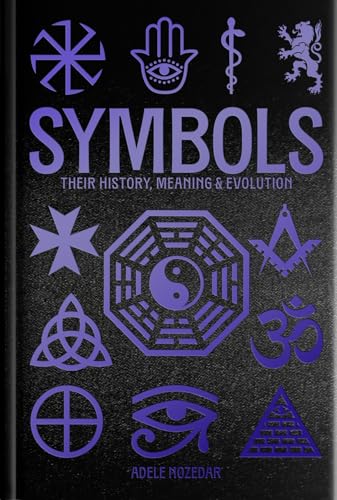 Book cover of Symbols: Their History, Meaning & Evolution by Adele Nozedar, Unknown Author