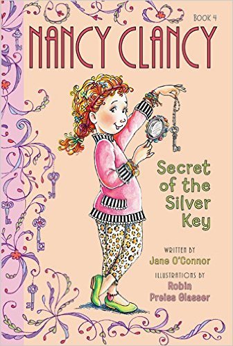 Book cover of Nancy Clancy, Secret Of The Silver Key by Jane O'Connor, Robin Preiss Glasser (Illustrations)