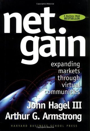 Book cover of Net Gain: Expanding Markets Through Virtual Communities by John Hagel III, Arthur G. Armstrong