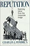 Book cover of Reputation: Realizing Value From The Corporate Image by Charles J. Fombrun