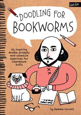 Book cover of Doodling For Bookworms: 50 Inspiring Doodle Prompts And Creative Exercises For Literature Buffs by Gemma Correll