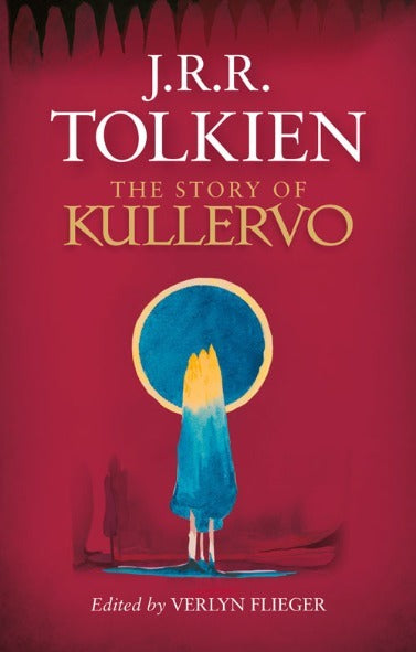 Book cover of The Story of Kullervo by J.R.R. Tolkien, Verlyn Flieger (editor)