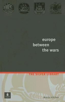 Book cover of Europe Between The Wars: A Political History by Martin Kitchen